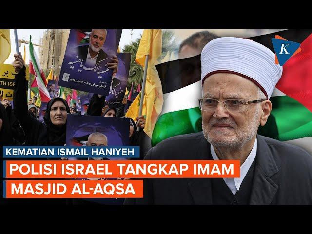 Israel Tangkap Imam Masjid Al Aqsa, Hanya karena Pidato dan Doa untuk Ismail Haniyeh