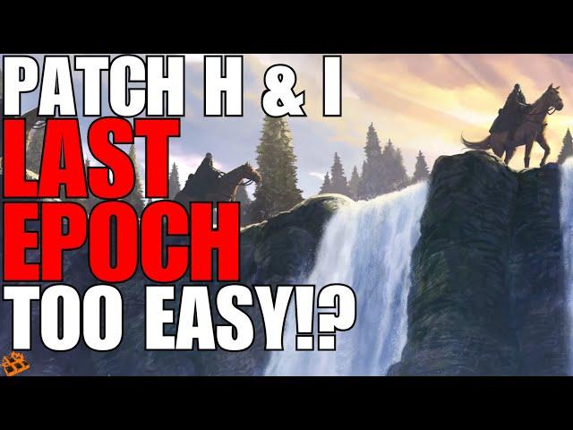 Last Epoch Drops Patch H and I for 0.8.2!! Continues To Get Better & Better!! Buffing Stability!!