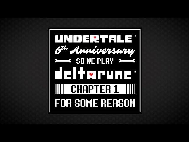 UNDERTALE 6th Anniversary So We Play DELTARUNE Chapter 1 For Some Reason - LIVE!