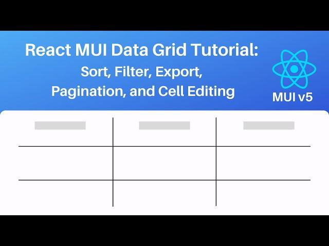 React MUI v5 Data Grid Tutorial: Sort, Filter, Export, Pagination and Cell Editing