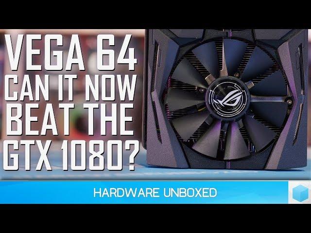 Can Custom Vega 64 Beat The GTX 1080? 2018 Update [27 Game Benchmark]