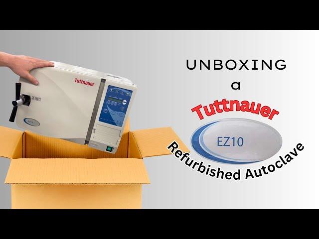 Unboxing a Refurbished Tuttnauer EZ10 Autoclave