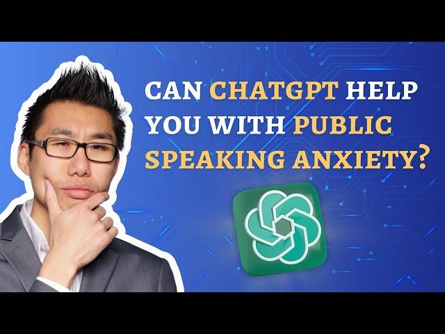 Can ChatGPT Help You With Public Speaking Anxiety