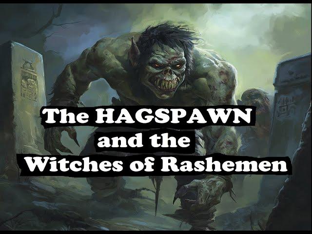 The Hag Spawn and the Witches of Rashemen - Dungeons and Dragons-Forgotten Realms lore