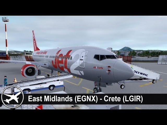 [P3D V4] Full Flight | East Midlands to Heraklion (EGNX-LGIR) | PMDG 737-800 | Jet2 | LS625