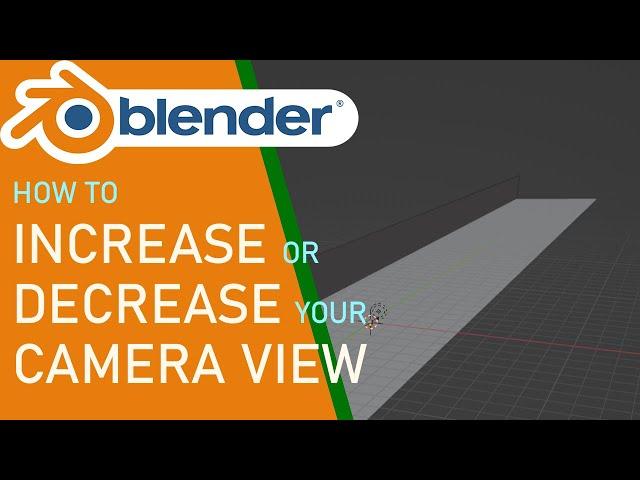 Blender how to easily increase or decrease your camera view