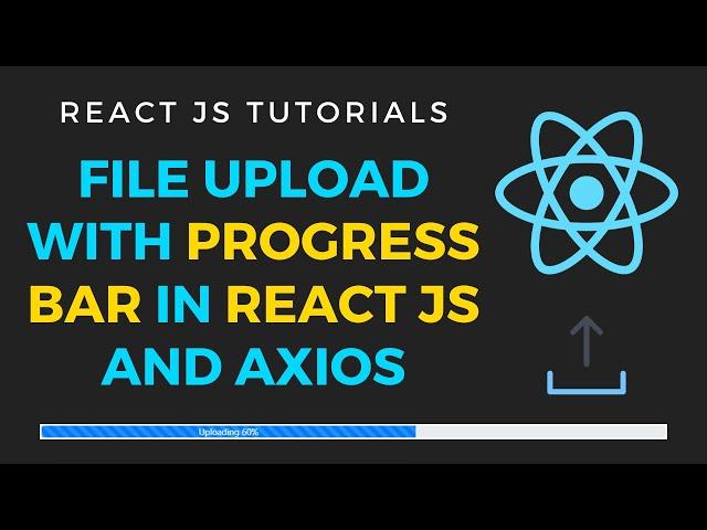 File Upload with progress bar in React JS and axios