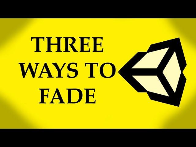 Three Ways To Fade Objects In Unity