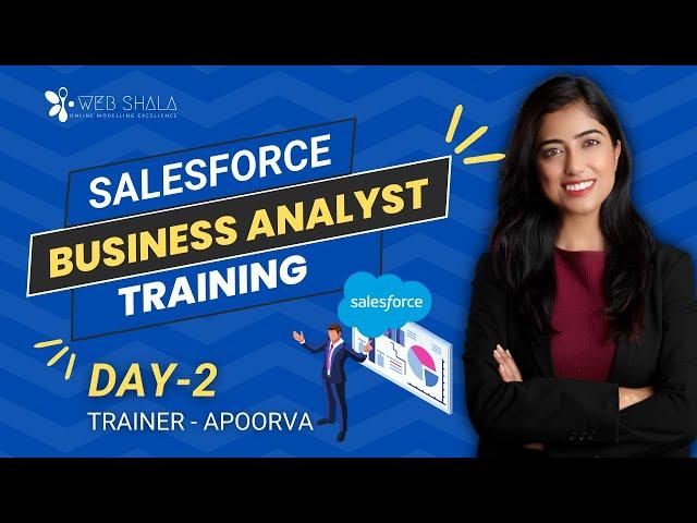 How To Become A Salesforce Business Analyst | Salesforce Business Analyst Training | Webshala -Day 2