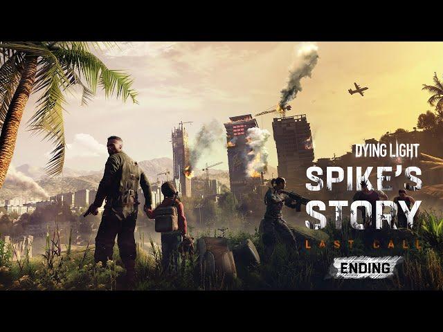 Dying Light Spike's Story: Last Call Event - Ending