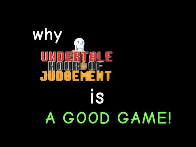 Why Undertale: Hour of Judgement is a GOOD GAME!!!