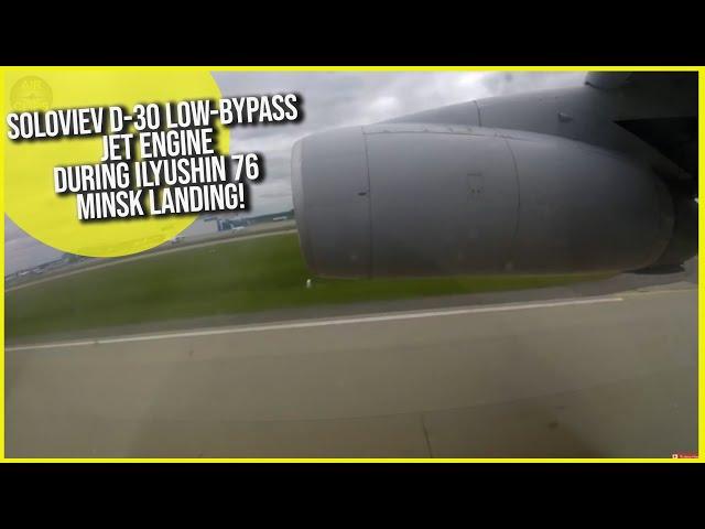 AMAZING Soloviev D-30 Low-Bypass Jet Engine during Ilyushin 76 Minsk Landing! [AirClips]