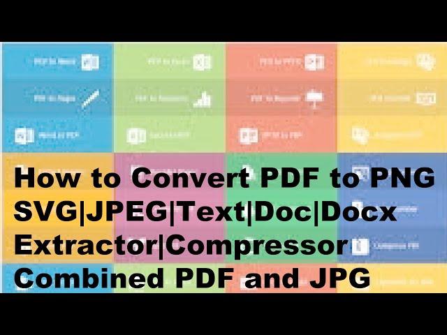 How to Convert PDF to PNG|SVG|JPEG|Text|Doc|Docx|Extractor, Compressor|Combined PDF and JPG