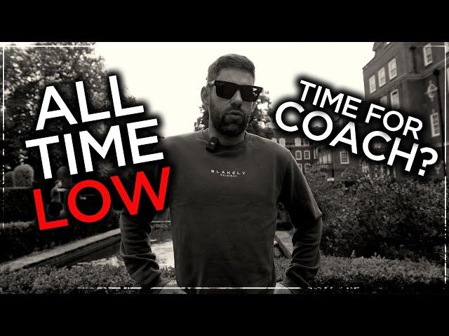 An All Time Low... do I NEED a COACH?!