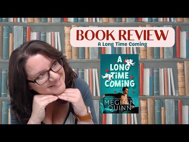 BOOK REVIEW - A Long Time Coming by Meghan Quinn Spicy Romance Cane Brothers