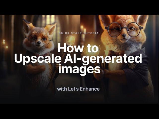 How to Upscale AI-Generated Images