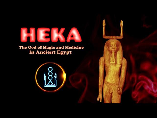 Hymn to Heka the god of magic and medicine in ancient Egypt