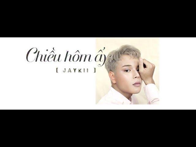 JayKii | CHIỀU HÔM ẤY (Official Lyric Video)