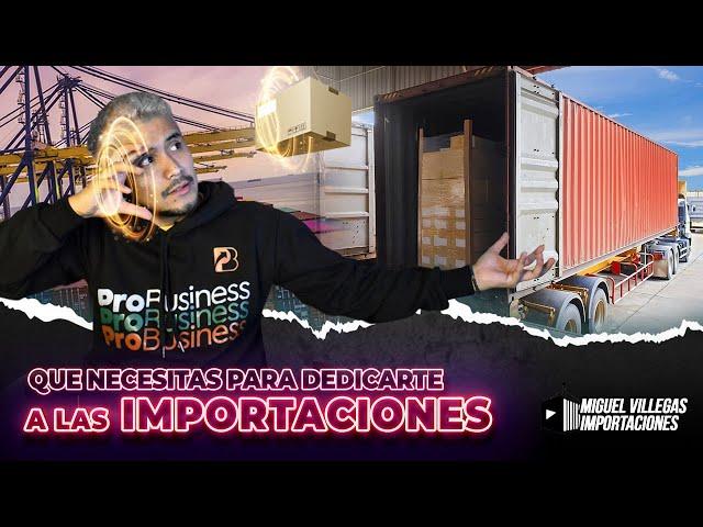 QUÉ NECESITAS PARA DEDICARTE A LAS IMPORTACIONES | Curso De Importación