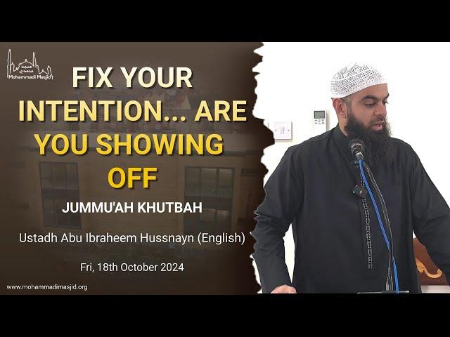 Fix your intention... Are you showing off? || Jummu'ah Khutbah || Ustadh Abu Ibraheem Hussnayn