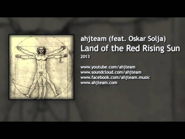 ahjteam feat Oskar Solja - 03 - Land Of The Red Rising Sun