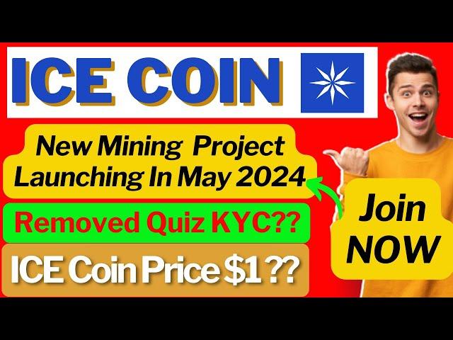 ICE Network New Mining Project | Launching In May 2024 | Quiz KYC Removed? | Tap-To-Mine