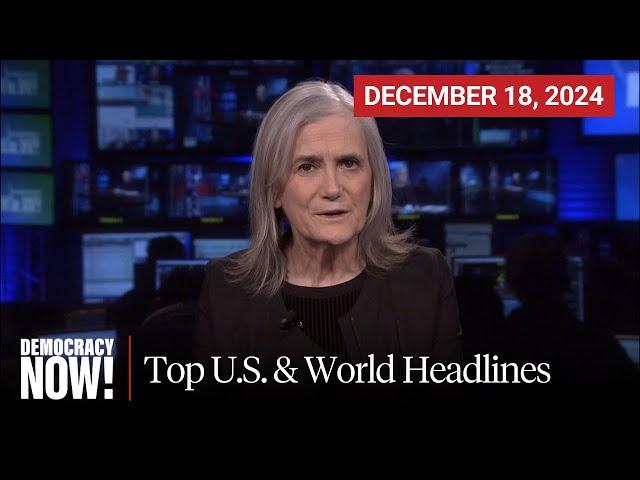 Top U.S. & World Headlines — December 18, 2024