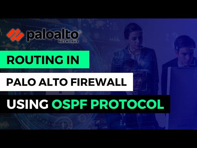 Mastering Routing in Palo Alto Firewall: OSPF Protocol Configuration Made Easy