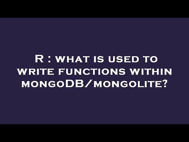 R : what is used to write functions within mongoDB/mongolite?