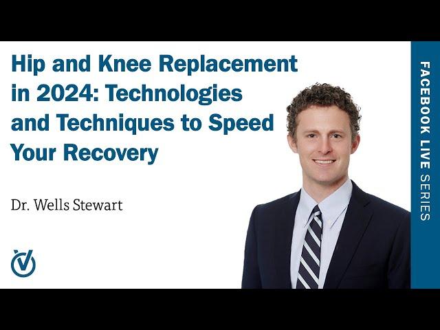 Hip and Knee Replacement in 2024: Technologies and Techniques to Speed Your Recovery