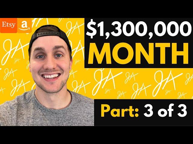 Behind The Scenes of a $1,300,000 Month on Etsy & Amazon | Part 3 of 3