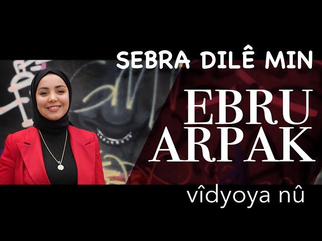 EBRU ARPAK - SEBRA DILÊ MIN / EY CANA DAYÊ [4K VIDEO]