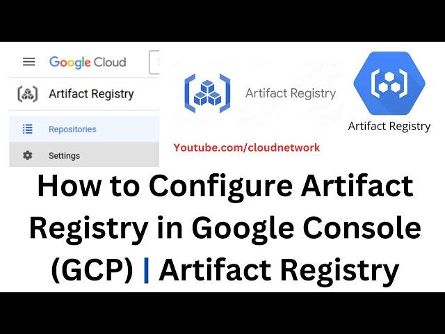 How to Configure Artifact Registry in Console Google (GCP) | Artifact Registry | Google Cloud