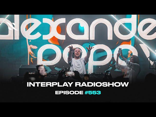 Alexander Popov - Interplay Radioshow #553
