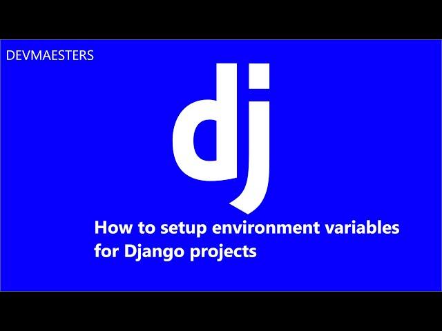 How to setup environment variables for Django projects