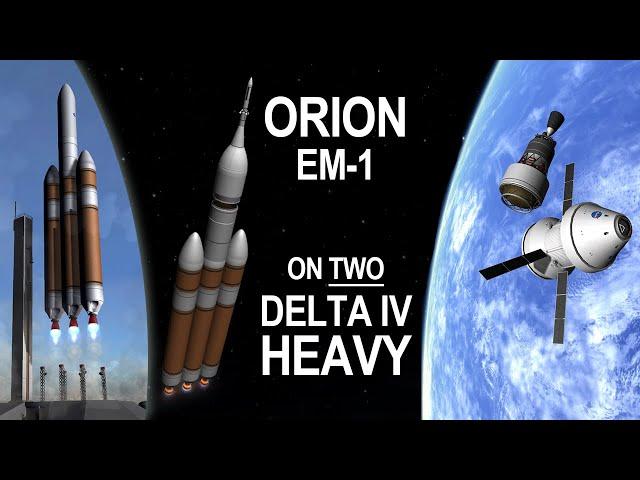 Move Over, SLS! Orion EM-1 On TWO Delta IV Heavy  (ft. Marcus House)