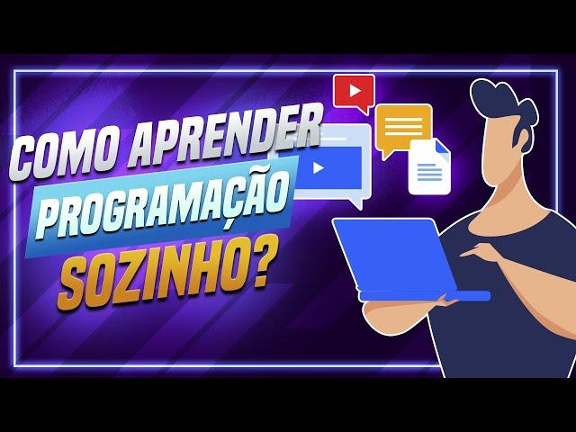 Como aprender a programar sozinho em (POUCO tempo)? (Por Onde Começar a Programar / Programação)