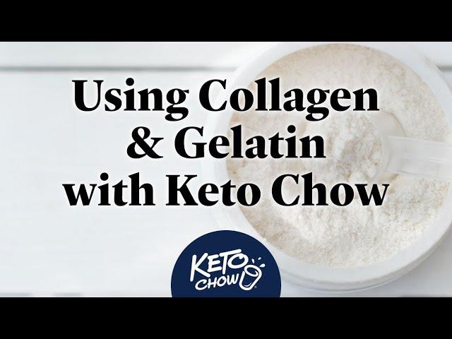 Using Collagen and Gelatin with Keto Chow | Why to use them & HOW to use them