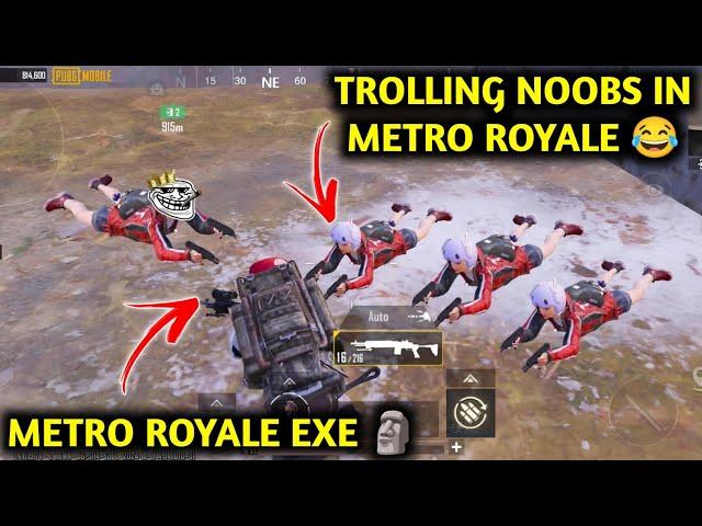 TROLLING NOOBS IN METRO ROYALE  METRO ROYALE EXE | PUBG METRO ROYALE CHAPTER 22