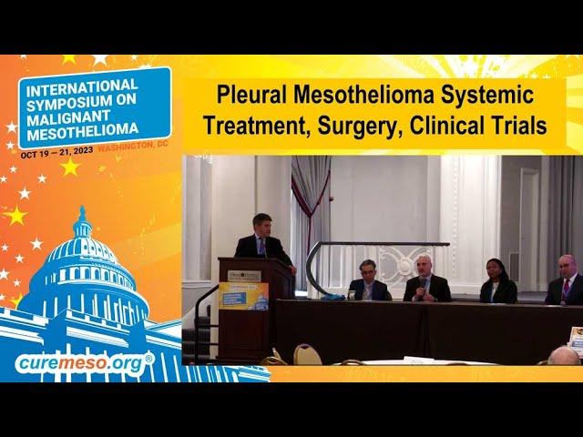 2023 Symposium | Pleural Mesothelioma Systemic Treatment, Surgery, Clinical Trials