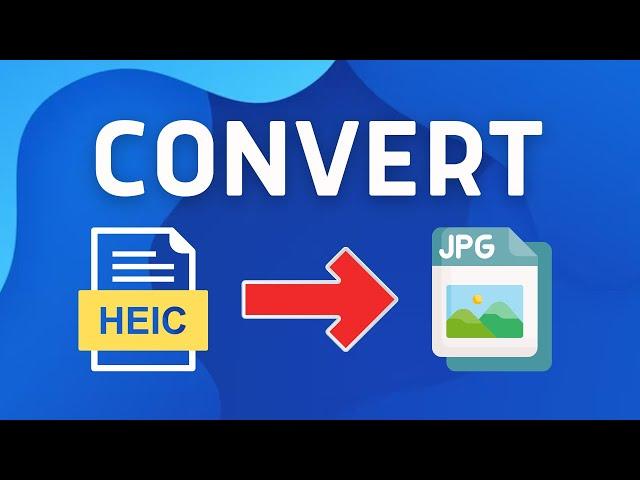 How to Convert HEIC to JPG - Full Guide