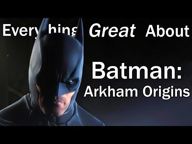 Everything GREAT About Batman: Arkham Origins!