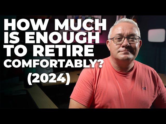 How Much Is Enough To Retire Comfortably (updated for 2024)