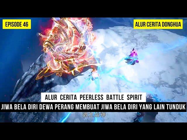 DEWA PERANG MILIK QIN NAN TERLALU MENDOMINASI DISEMUA UJIAN - DONGHUA PEERLESS BATTLE SPIRIT EPS 46