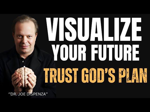 Visualize, Believe, Receive: Align Your Vision with God’s Will | joe dispenza motivational speech