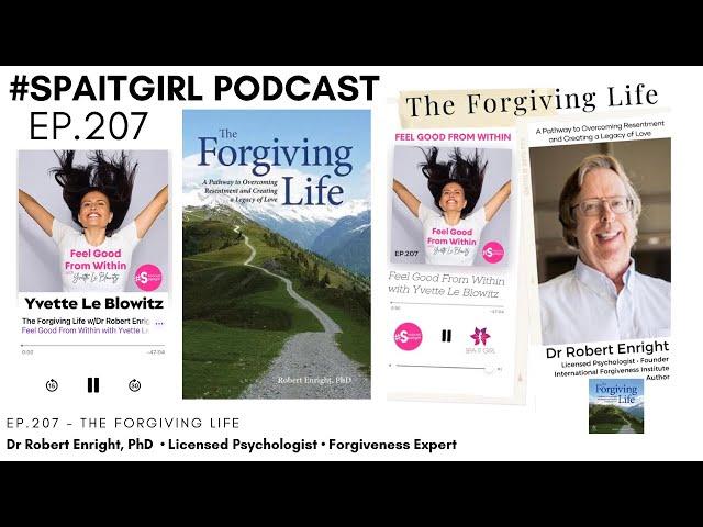 The Forgiving Life w/Dr Robert Enright, Licensed Psychologist #spaitgirl #spaitgirlpodcast #podcast