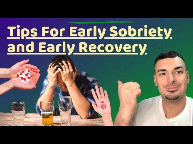 12 Essential Tips To Get Through Early Sobriety (Early Recovery)