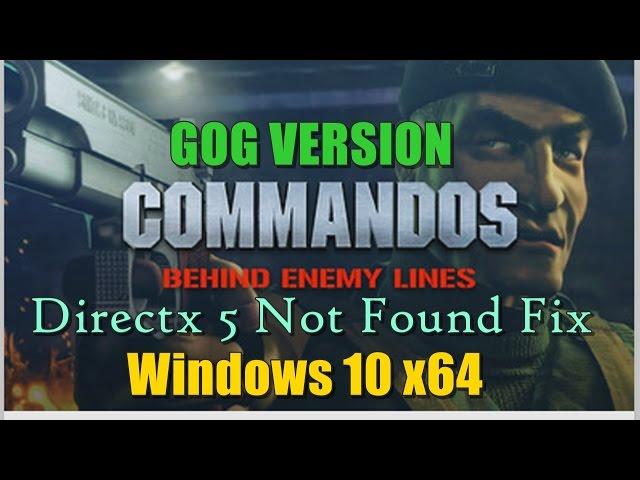 Commandos Directx 5 Not Found Fix - GOG Version (Win 10 64Bit)