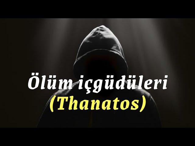 Ölüm içgüdüleri (Thanatos)