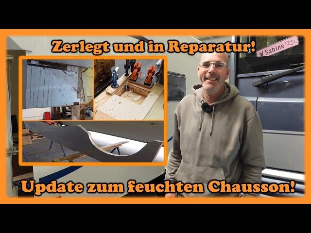 VÖLLIG zerlegt und im Wiederaufbau! Unser Update zum feuchten Chausson!